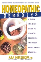 Homeopathic Remedies: A Quick and Easy Guide to Common Disorders and Their Homeopathic Treatments