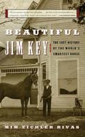 Beautiful Jim Key: The Lost History of a Horse and a Man Who Changed the World