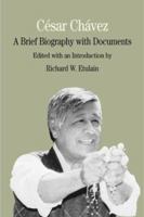 Cesar Chavez: A Brief Biography with Documents (The Bedford Series in History and Culture)