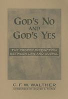 God's No and God's Yes: The Proper Distinction Between Law and Gospel