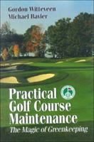 Practical Golf Course Maintenance: The Magic of Greenkeeping