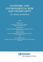 Economic and Environmental Risk and Uncertainty: New Models and Methods (Theory and Decision Library B)