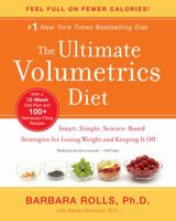 The Ultimate Volumetrics Diet: Smart, Simple, Science-Based Strategies for Losing Weight and Keeping It Off