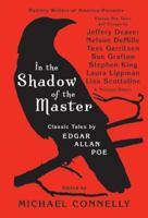 In the Shadow of the Master: Classic Tales by Edgar Allan Poe and Essays by Jeffery Deaver, Nelson DeMille, Tess Gerritsen, Sue Grafton, Stephen King, ... Lisa Scottoline, and Thirteen Others