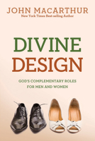 Divine Design: God's Complementary Roles for Men & Women (MacArthur Study)