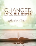 Changed into His Image: God's Plan for Transforming Your Life