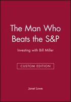 The Man Who Beats the S&P: Investing with Bill Miller