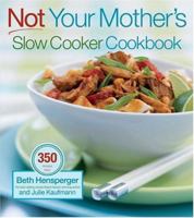 Not Your Mother's Slow Cooker Cookbook