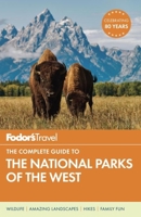 Fodor's The Complete Guide to the National Parks of the West (Full-color Travel Guide)