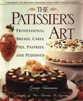 The Patissier's Art: Professional Breads, Cakes, Pies, Pastries, and Puddings