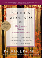 A Hidden Wholeness: The Journey Toward an Undivided Life