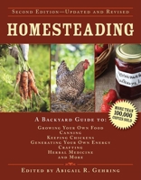 Homesteading: A Back to Basics Guide to Growing Your Own Food, Canning, Keeping Chickens, Generating Your Own Energy, Crafting, Herbal Medicine, and More