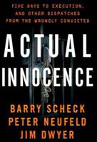 Actual Innocence: When Justice Goes Wrong and How to Make it Right