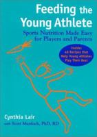 Feeding the Young Athlete: Sports Nutrition Made Easy for Players and Parents