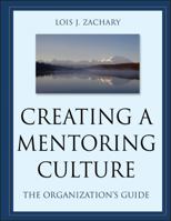 Creating a Mentoring Culture: The Organization's Guide