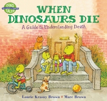 When Dinosaurs Die: A Guide to Understanding Death (Dino Life Guides for Families)