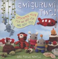 Amigurumi Two!: Crocheted Toys for Me, You, and Baby, Too