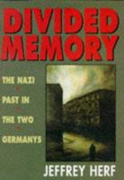 Divided Memory: The Nazi Past in the Two Germanys