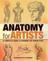 Anatomy for Artists: A Complete Guide to Drawing the Human Body