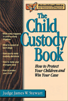 The Child Custody Book: How to Protect Your Children and Win Your Case (Rebuilding Books)