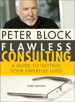 Flawless Consulting: A Guide to Getting Your Expertise Used