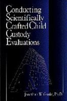 Conducting Scientifically Crafted Child Custody Evaluations