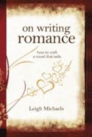 On Writing Romance: How to Craft a Novel That Sells