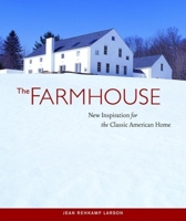 The Farmhouse: New Inspiration for the Classic American Home