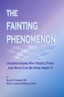 The Fainting Phenomenon: Understanding Why People Faint and What Can Be Done About It