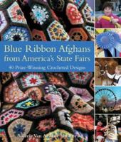 Blue Ribbon Afghans from America's State Fairs: 40 Prize-Winning Crocheted Designs