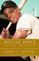 Willie Mays: The Life, The Legend