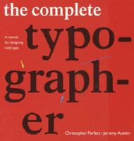 The Complete Typographer: A Manual for Designing with Type