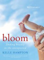 Bloom: Finding Beauty in the Unexpected--A Memoir