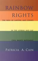 Rainbow Rights: The Role of Lawyers and Courts in the Lesbian and Gay Civil Rights Movement