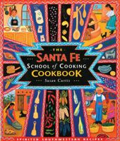 The Santa Fe School of Cooking Cookbook