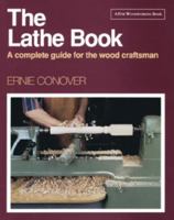 The Lathe Book: A Complete Guide for the Wood Craftsman