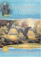 Grandmother's Memories: To Her Grandchild (A Journal of Faith and Love) (Kinkade, Thomas)