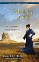 Mortal Arts : A Lady Darby Mystery