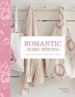 Romantic Home Sewing: Cottage-Style Projects to Stitch for the Home