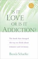 Is It Love or Is It Addiction? 1568381409 Book Cover