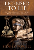 Licensed to Lie: Exposing Corruption in the Department of Justice