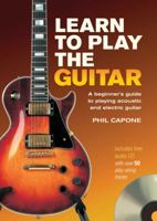 Learn to Play the Guitar: A Beginner's Guide to Accoustic and Electric Guitar