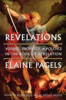 Revelations: Visions, Prophecy, and Politics in the Book of Revelation 0670023353 Book Cover