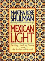 Mexican Light: Exciting, Healthy Recipes from the Border and Beyond