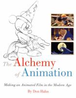 The Alchemy of Animation: Making an Animated Film in the Modern Age