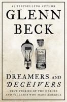 Dreamers and Deceivers: True Stories of the Heroes and Villains Who Made America