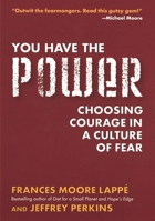 You Have the Power: Choosing Courage in a Culture of Fear 1585424242 Book Cover