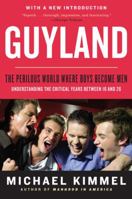 Guyland: The Perilous World Where Boys Become Men