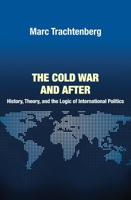 Cold War & After: History, Theory & the Logic of Intl Politi 0691152020 Book Cover