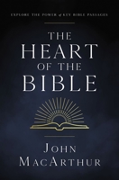 The Heart of the Bible: Explore the Power of Key Bible Passages